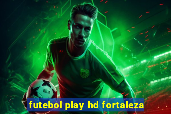 futebol play hd fortaleza